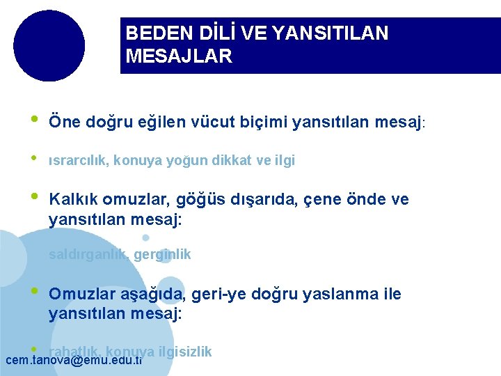 BEDEN DİLİ VE YANSITILAN MESAJLAR • Öne doğru eğilen vücut biçimi yansıtılan mesaj: •