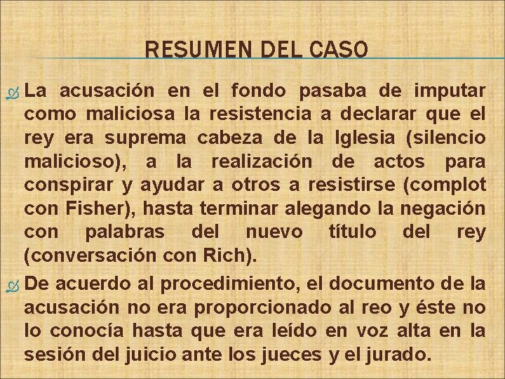 RESUMEN DEL CASO La acusación en el fondo pasaba de imputar como maliciosa la