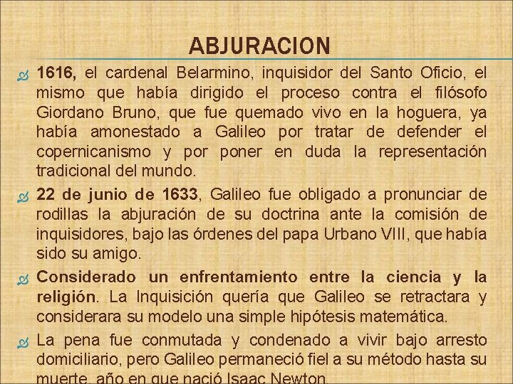 ABJURACION 1616, el cardenal Belarmino, inquisidor del Santo Oficio, el mismo que había dirigido