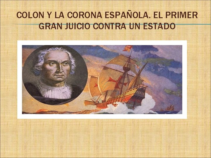 COLON Y LA CORONA ESPAÑOLA. EL PRIMER GRAN JUICIO CONTRA UN ESTADO 