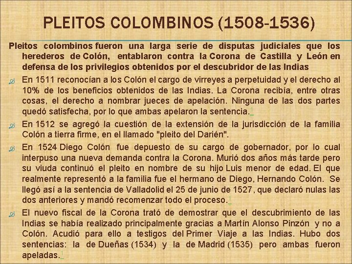 PLEITOS COLOMBINOS (1508 -1536) Pleitos colombinos fueron una larga serie de disputas judiciales que