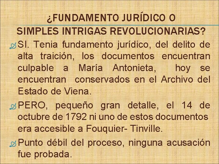 ¿FUNDAMENTO JURÍDICO O SIMPLES INTRIGAS REVOLUCIONARIAS? SI. Tenia fundamento jurídico, delito de alta traición,