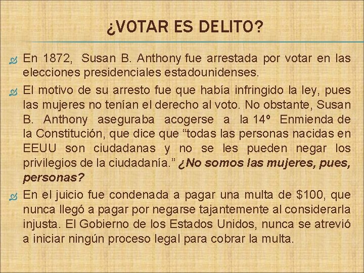 ¿VOTAR ES DELITO? En 1872, Susan B. Anthony fue arrestada por votar en las