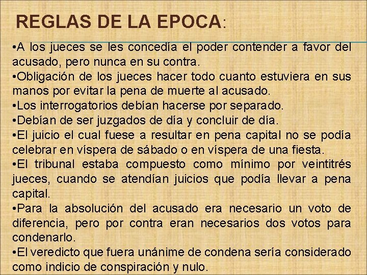 REGLAS DE LA EPOCA: • A los jueces se les concedía el poder contender