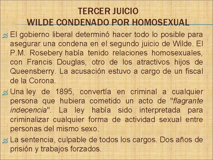 TERCER JUICIO WILDE CONDENADO POR HOMOSEXUAL El gobierno liberal determinó hacer todo lo posible