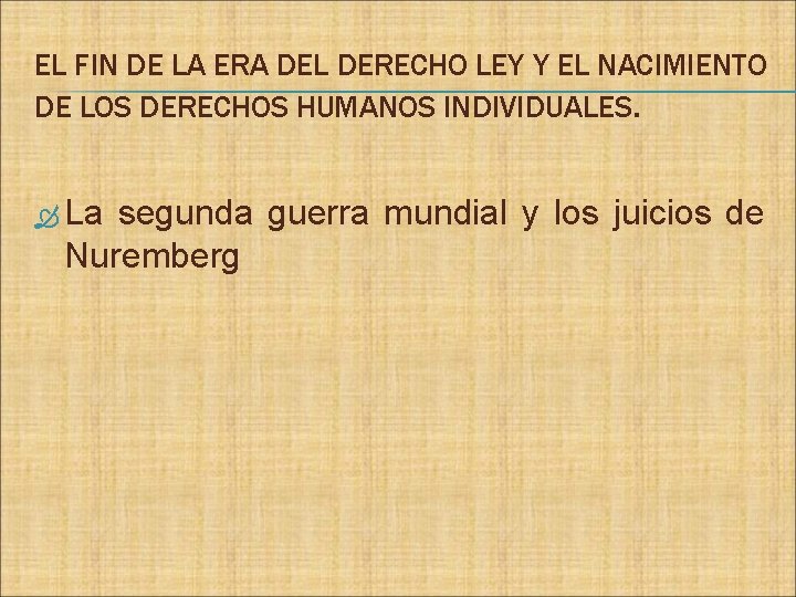 EL FIN DE LA ERA DEL DERECHO LEY Y EL NACIMIENTO DE LOS DERECHOS