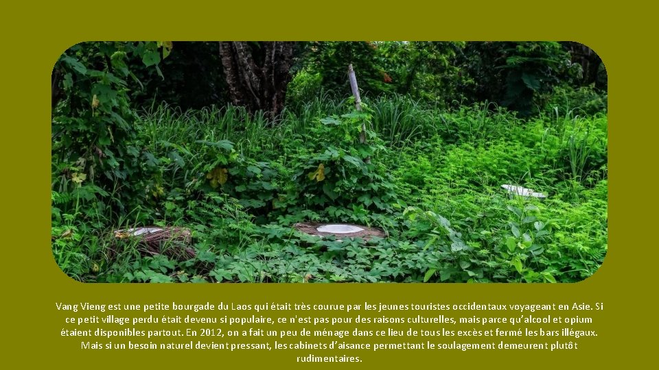 Vang Vieng est une petite bourgade du Laos qui était très courue par les