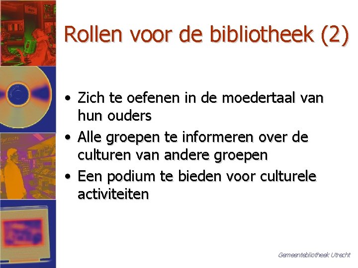 Rollen voor de bibliotheek (2) • Zich te oefenen in de moedertaal van hun