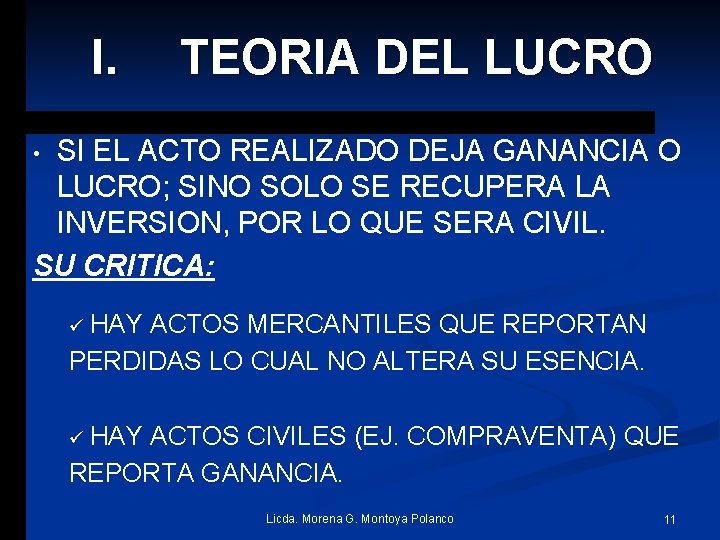 I. TEORIA DEL LUCRO SI EL ACTO REALIZADO DEJA GANANCIA O LUCRO; SINO SOLO
