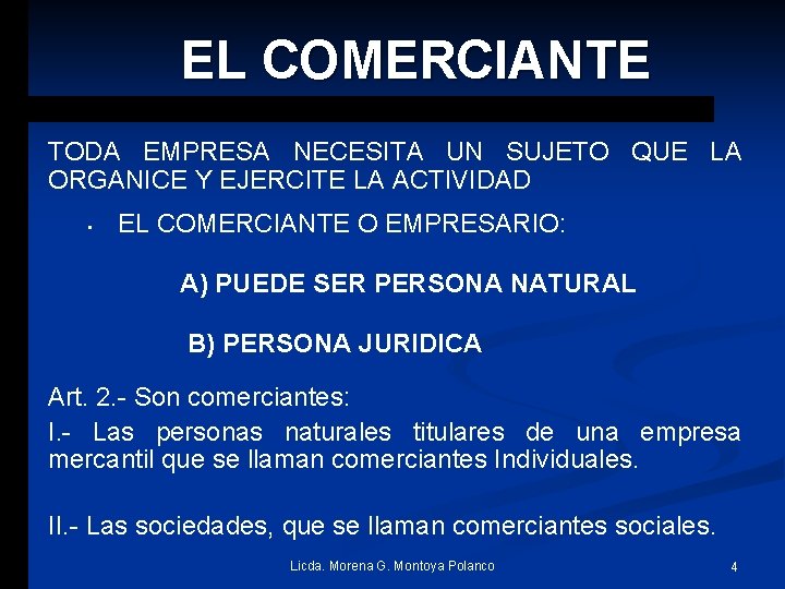 EL COMERCIANTE TODA EMPRESA NECESITA UN SUJETO QUE LA ORGANICE Y EJERCITE LA ACTIVIDAD