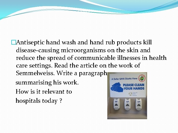 �Antiseptic hand wash and hand rub products kill disease-causing microorganisms on the skin and