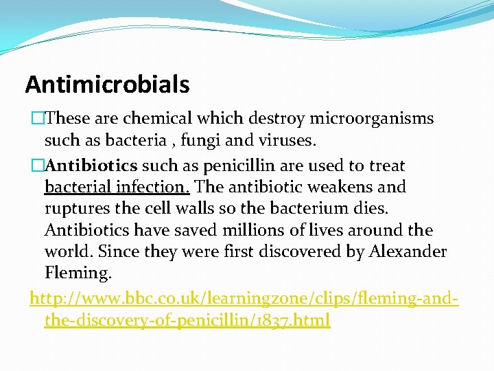 Antimicrobials �These are chemical which destroy microorganisms such as bacteria , fungi and viruses.