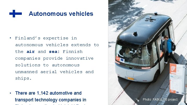 Autonomous vehicles • Finland’s expertise in autonomous vehicles extends to the air and sea: