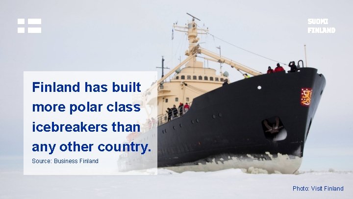Finland has built more polar class icebreakers than any other country. Source: Business Finland