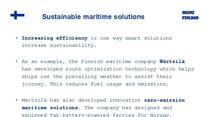 Sustainable maritime solutions • Increasing efficiency is one way smart solutions increase sustainability. •