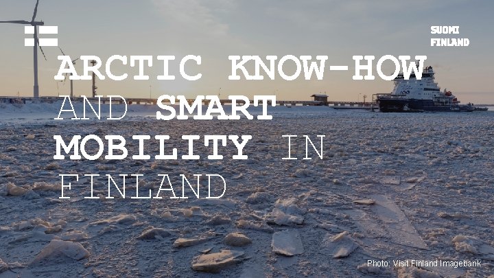 ARCTIC KNOW-HOW AND SMART MOBILITY IN FINLAND Photo: Visit Finland Imagebank 
