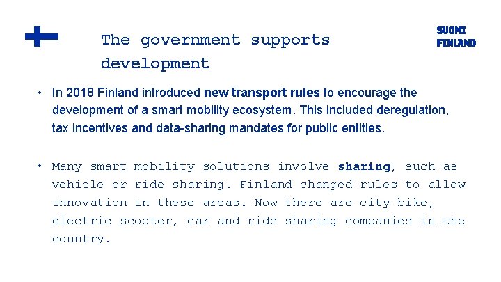 The government supports development • In 2018 Finland introduced new transport rules to encourage