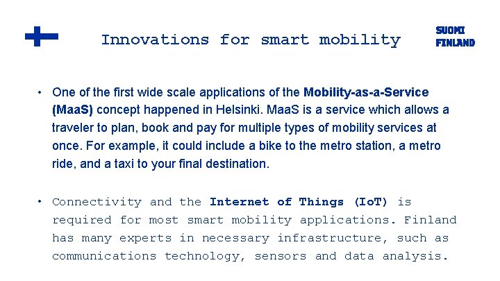 Innovations for smart mobility • One of the first wide scale applications of the