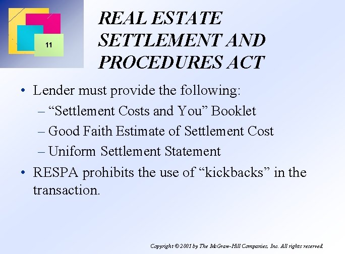 11 REAL ESTATE SETTLEMENT AND PROCEDURES ACT • Lender must provide the following: –