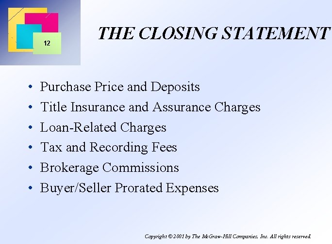 12 • • • THE CLOSING STATEMENT Purchase Price and Deposits Title Insurance and