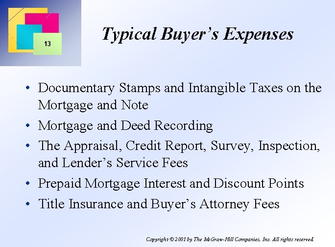 13 Typical Buyer’s Expenses • Documentary Stamps and Intangible Taxes on the Mortgage and