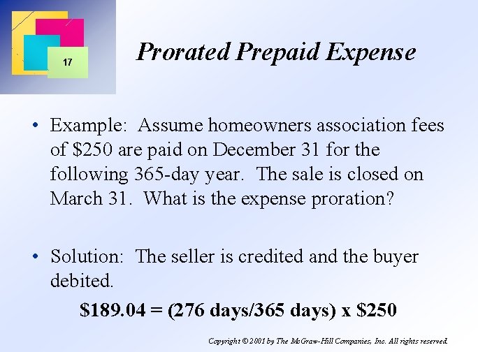 17 Prorated Prepaid Expense • Example: Assume homeowners association fees of $250 are paid