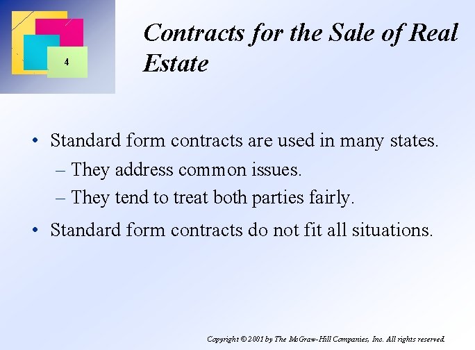 4 Contracts for the Sale of Real Estate • Standard form contracts are used