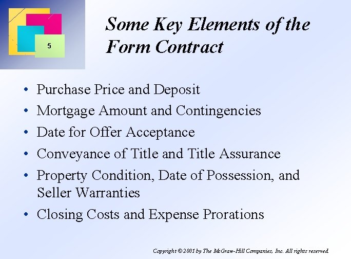 5 Some Key Elements of the Form Contract • • • Purchase Price and