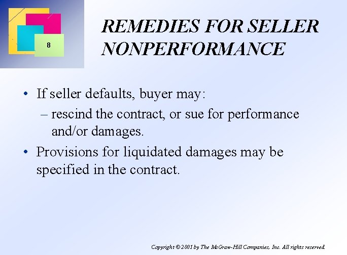 8 REMEDIES FOR SELLER NONPERFORMANCE • If seller defaults, buyer may: – rescind the