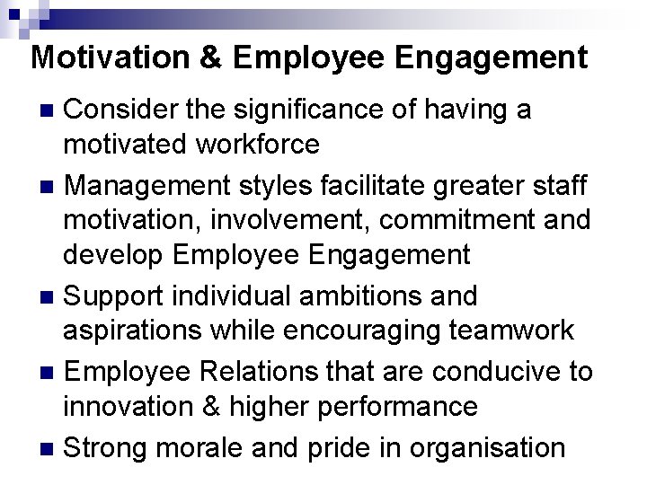 Motivation & Employee Engagement Consider the significance of having a motivated workforce n Management