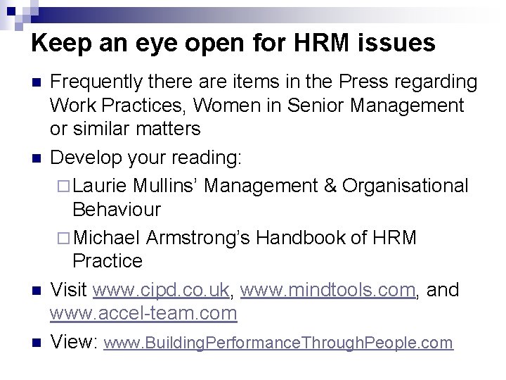 Keep an eye open for HRM issues n n Frequently there are items in