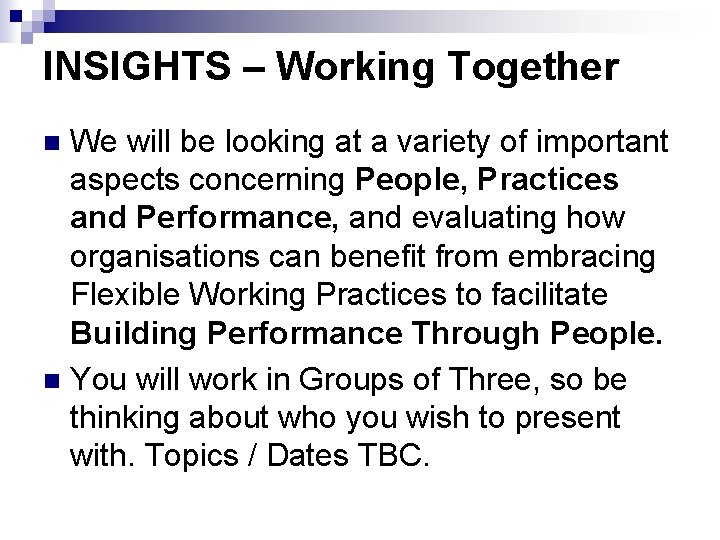 INSIGHTS – Working Together We will be looking at a variety of important aspects