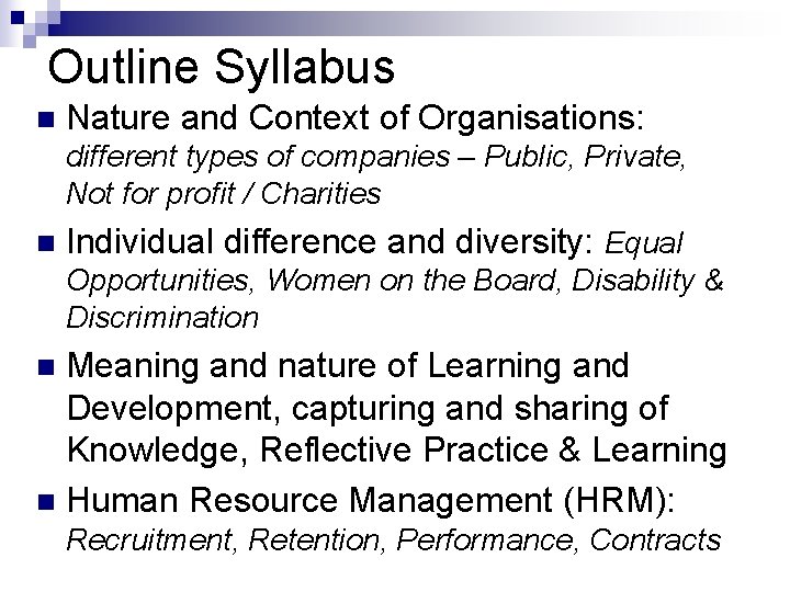Outline Syllabus n Nature and Context of Organisations: different types of companies – Public,