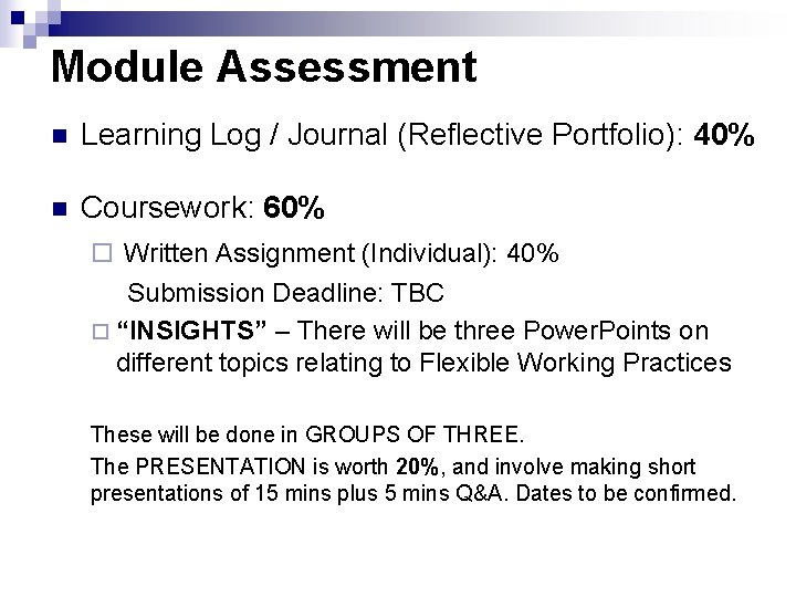 Module Assessment n Learning Log / Journal (Reflective Portfolio): 40% n Coursework: 60% ¨