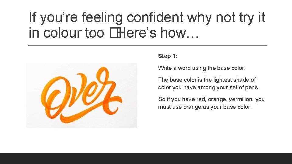 If you’re feeling confident why not try it in colour too �Here’s how… Step If you’re feeling confident why not try it in colour too �Here’s how… Step