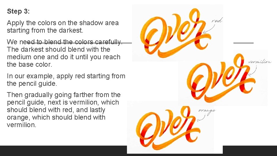 Step 3: Apply the colors on the shadow area starting from the darkest. We