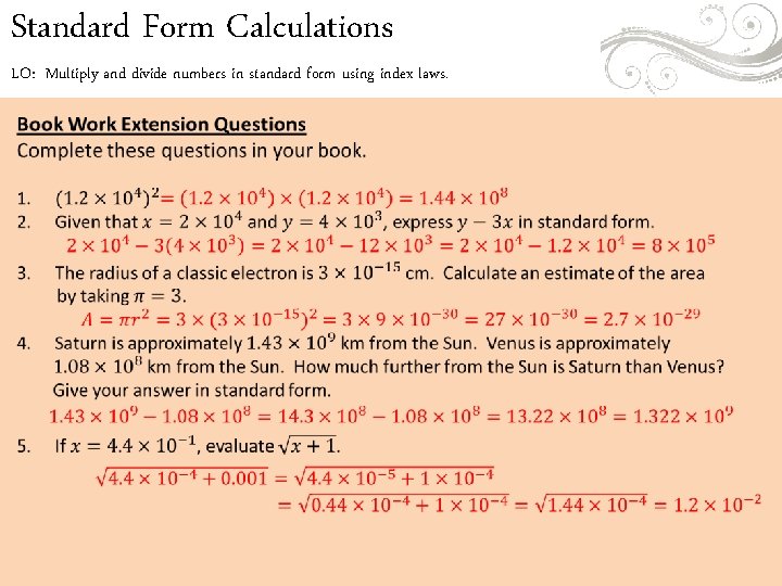 Standard Form Calculations LO: Multiply and divide numbers in standard form using index laws. Standard Form Calculations LO: Multiply and divide numbers in standard form using index laws.