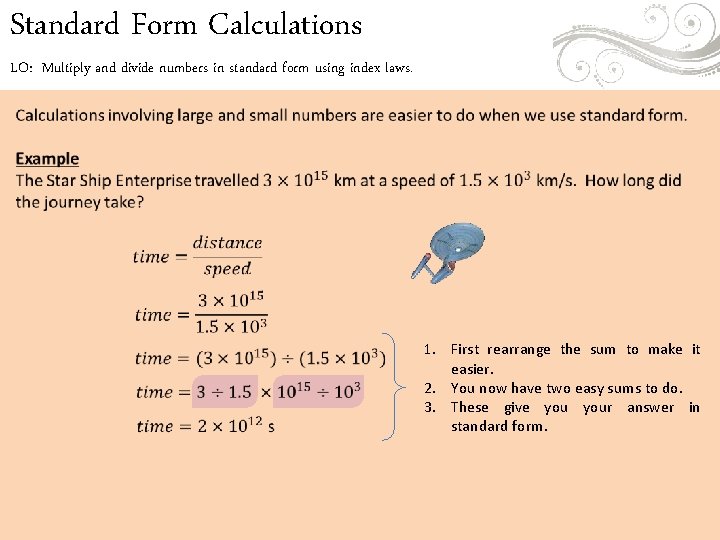Standard Form Calculations LO: Multiply and divide numbers in standard form using index laws. Standard Form Calculations LO: Multiply and divide numbers in standard form using index laws.