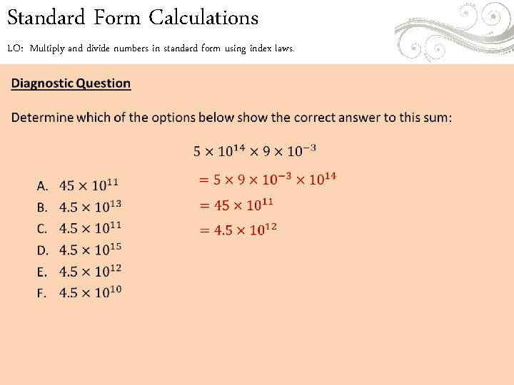 Standard Form Calculations LO: Multiply and divide numbers in standard form using index laws. Standard Form Calculations LO: Multiply and divide numbers in standard form using index laws.