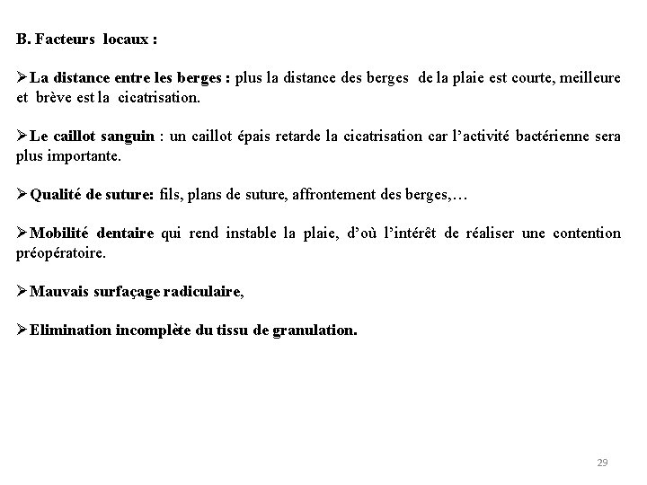 B. Facteurs locaux : ØLa distance entre les berges : plus la distance des