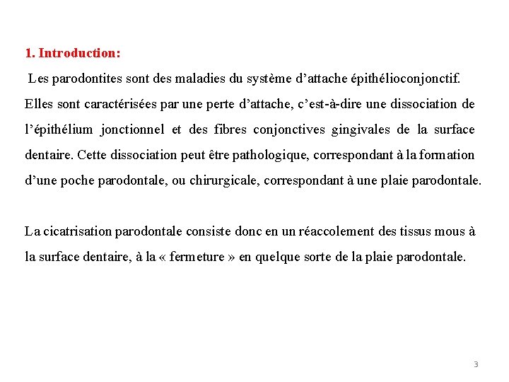 1. Introduction: Les parodontites sont des maladies du système d’attache épithélioconjonctif. Elles sont caractérisées