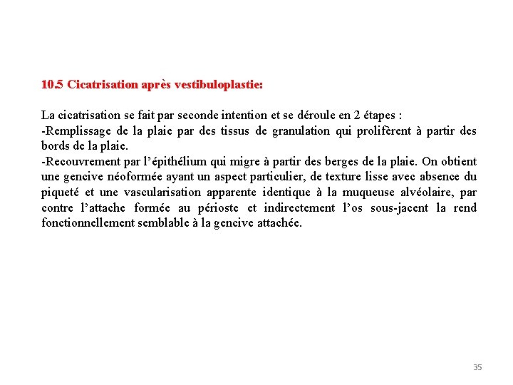 10. 5 Cicatrisation après vestibuloplastie: La cicatrisation se fait par seconde intention et se