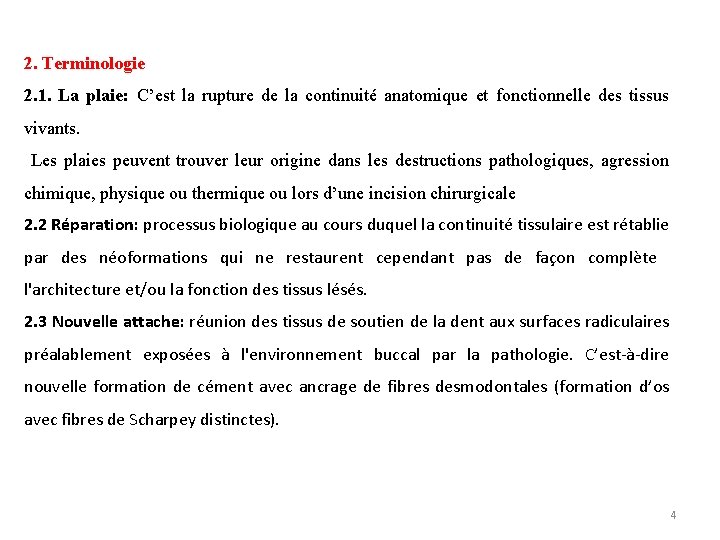 2. Terminologie 2. 1. La plaie: C’est la rupture de la continuité anatomique et