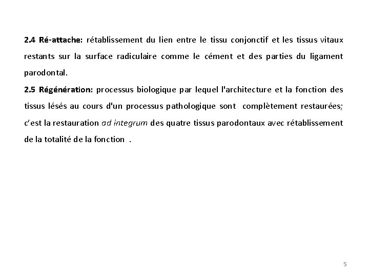 2. 4 Ré-attache: rétablissement du lien entre le tissu conjonctif et les tissus vitaux