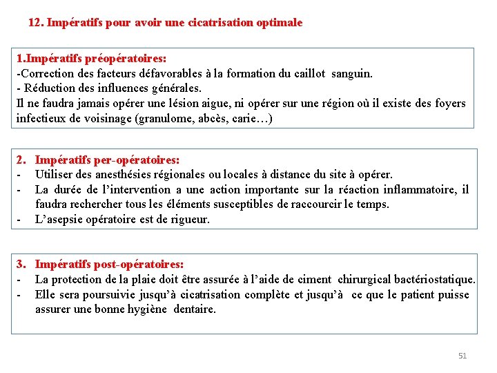 12. Impératifs pour avoir une cicatrisation optimale 1. Impératifs préopératoires: -Correction des facteurs défavorables