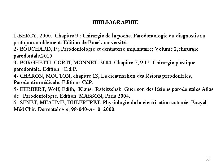 BIBLIOGRAPHIE 1 -BERCY. 2000. Chapitre 9 : Chirurgie de la poche. Parodontologie du diagnostic