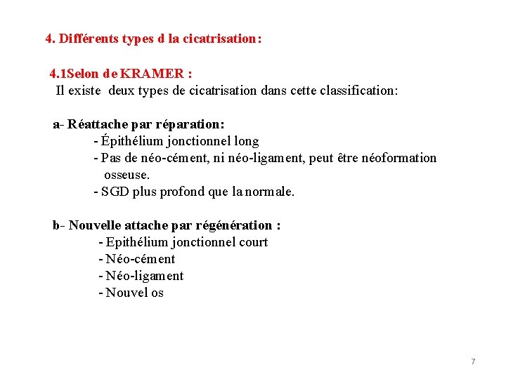 4. Différents types d la cicatrisation: 4. 1 Selon de KRAMER : Il existe