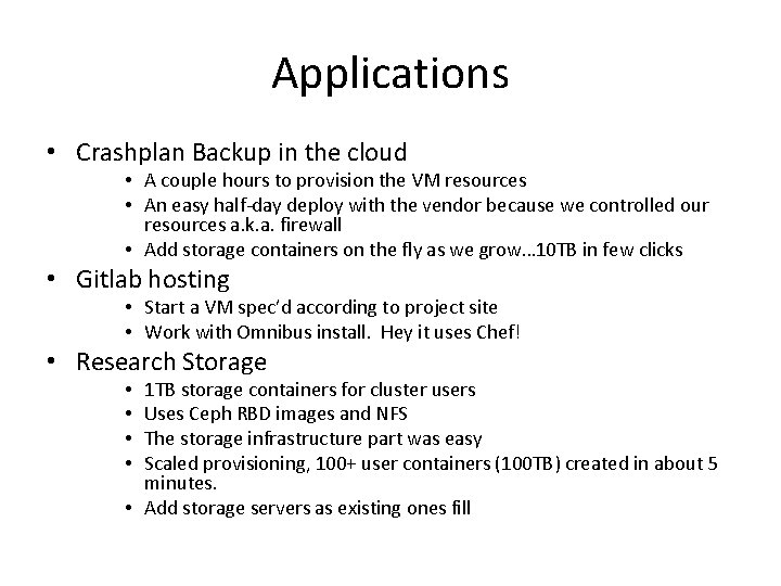 Applications • Crashplan Backup in the cloud • A couple hours to provision the