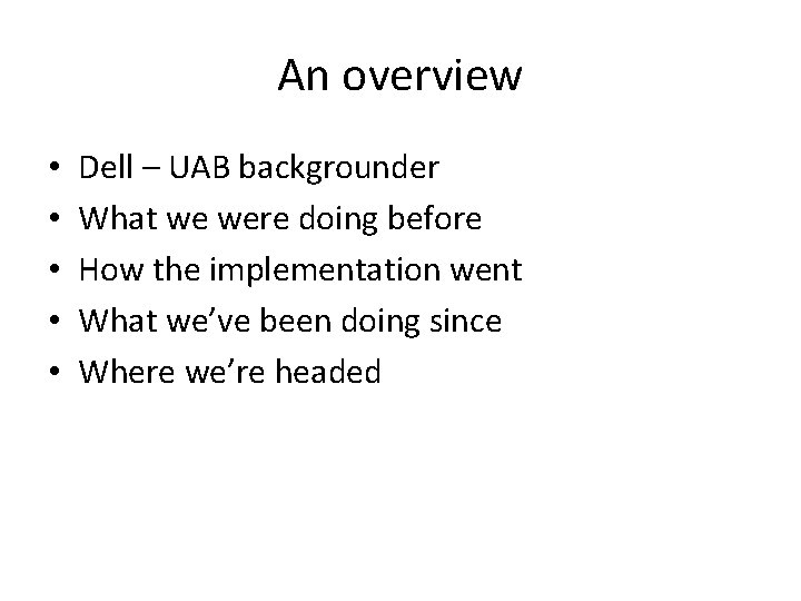 An overview • • • Dell – UAB backgrounder What we were doing before