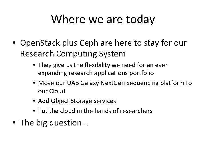 Where we are today • Open. Stack plus Ceph are here to stay for
